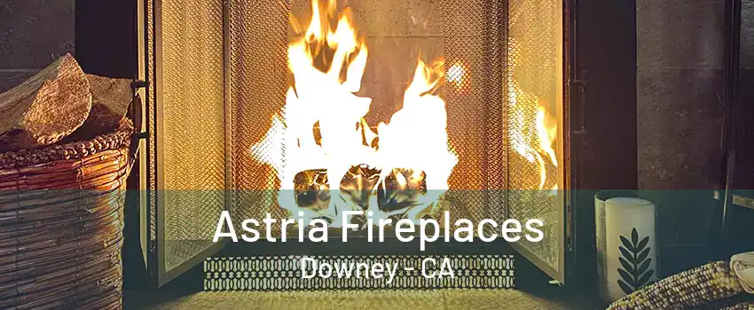 Astria Fireplaces Downey - CA