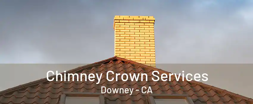 Chimney Crown Services Downey - CA