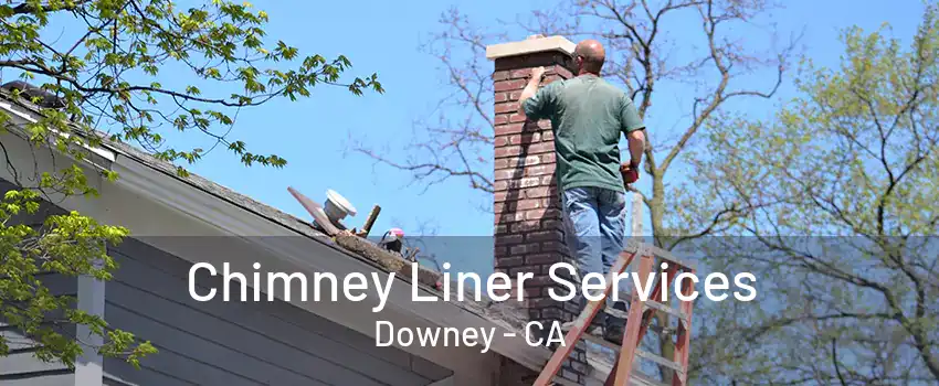 Chimney Liner Services Downey - CA