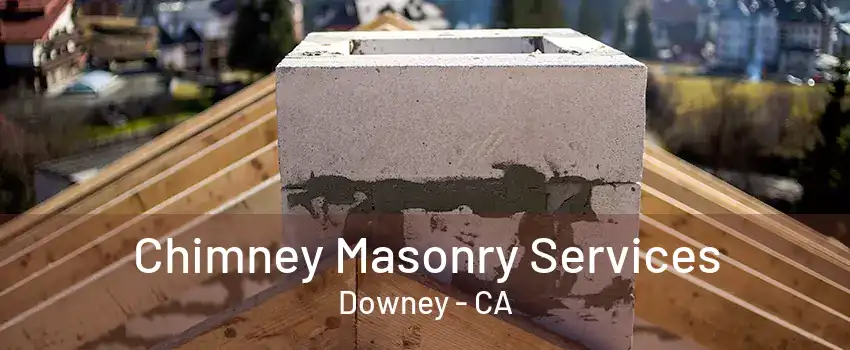 Chimney Masonry Services Downey - CA