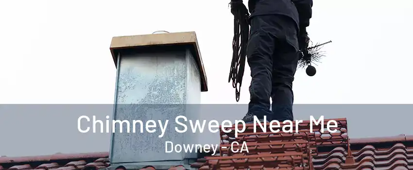 Chimney Sweep Near Me Downey - CA