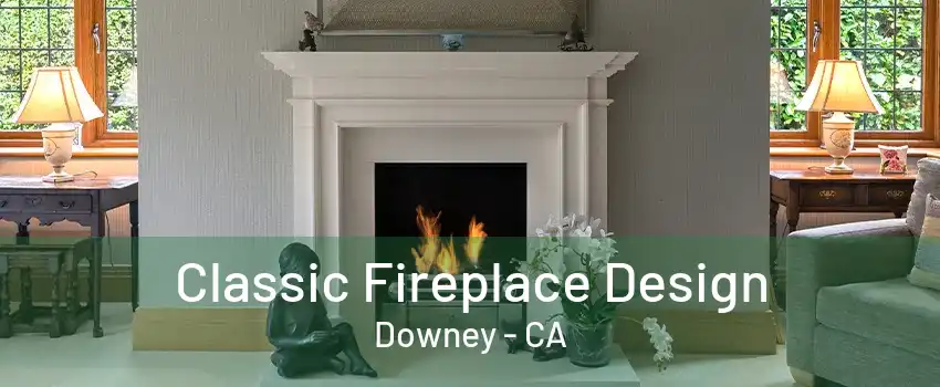 Classic Fireplace Design Downey - CA