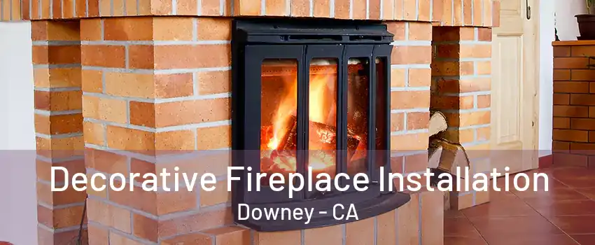 Decorative Fireplace Installation Downey - CA