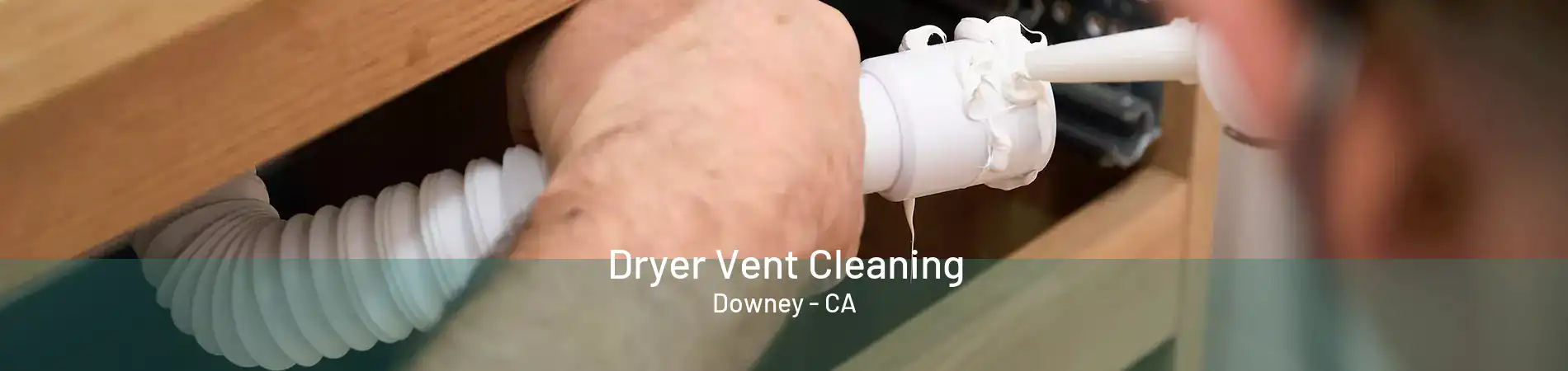 Dryer Vent Cleaning Downey - CA