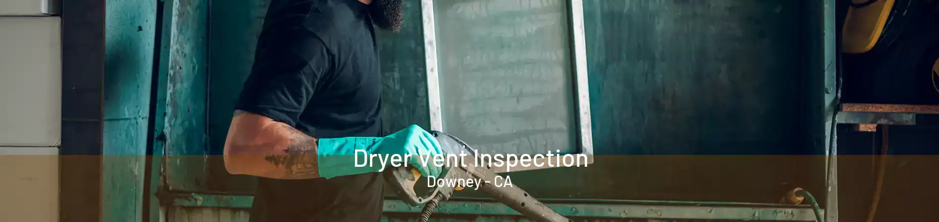 Dryer Vent Inspection Downey - CA