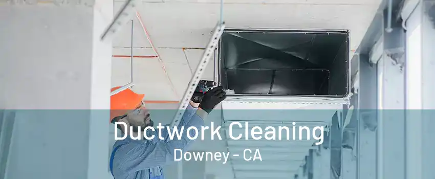 Ductwork Cleaning Downey - CA