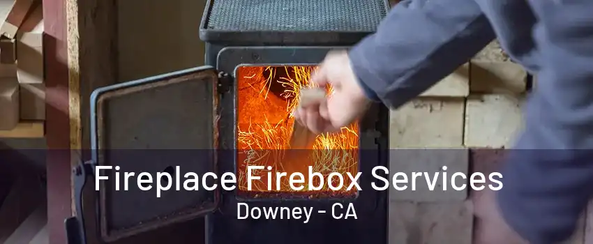 Fireplace Firebox Services Downey - CA