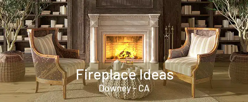 Fireplace Ideas Downey - CA