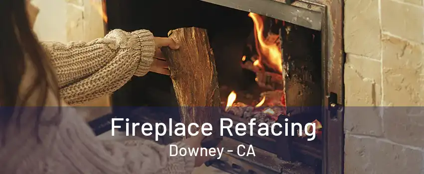 Fireplace Refacing Downey - CA