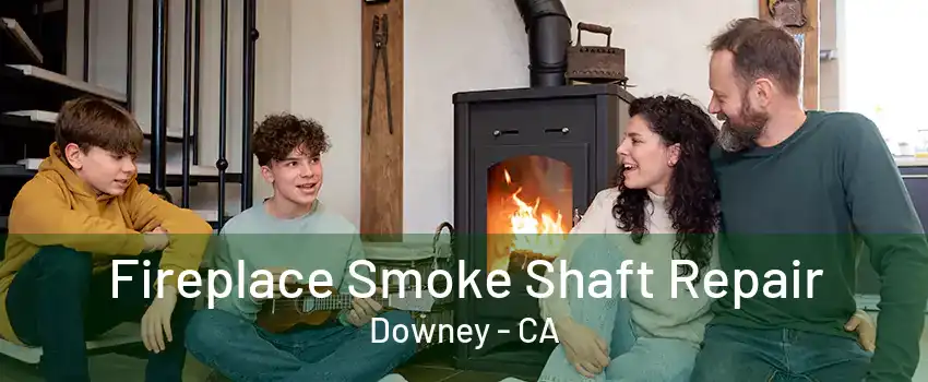 Fireplace Smoke Shaft Repair Downey - CA