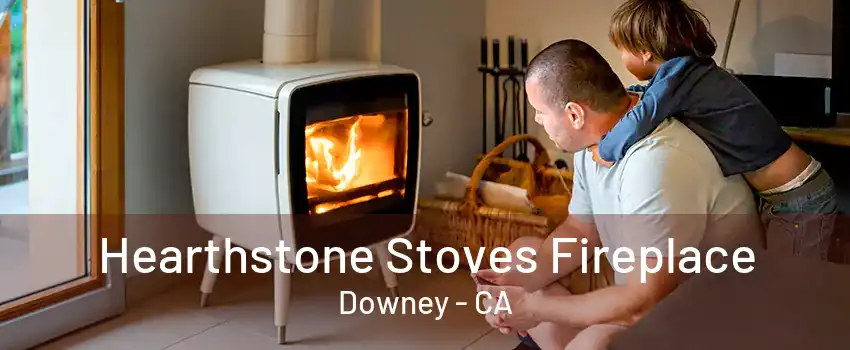 Hearthstone Stoves Fireplace Downey - CA