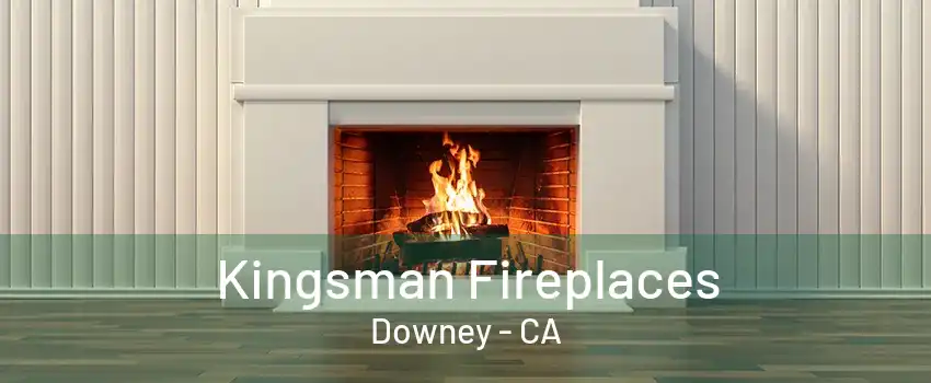 Kingsman Fireplaces Downey - CA