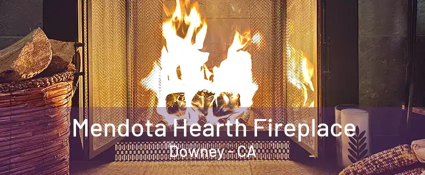 Mendota Hearth Fireplace Downey - CA