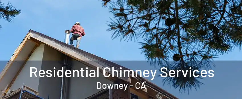 Residential Chimney Services Downey - CA