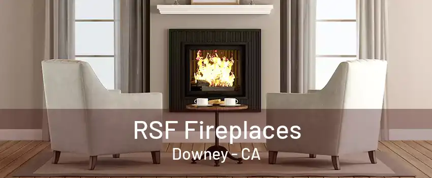 RSF Fireplaces Downey - CA