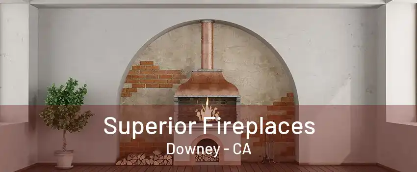 Superior Fireplaces Downey - CA