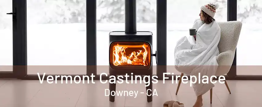 Vermont Castings Fireplace Downey - CA